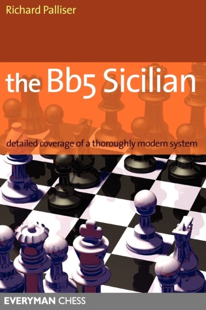The Bb5 Sicilian - Detailed Coverage of a Thoroughly Modern System