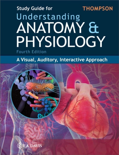Study Guide for Understanding Anatomy & Physiology - A Visual, Auditory, Interactive Approach