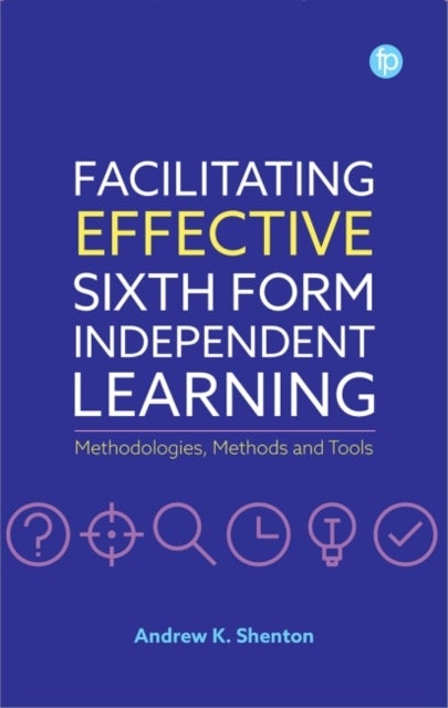 Facilitating Effective Sixth Form Independent Learning - Methodologies, Methods and Tools