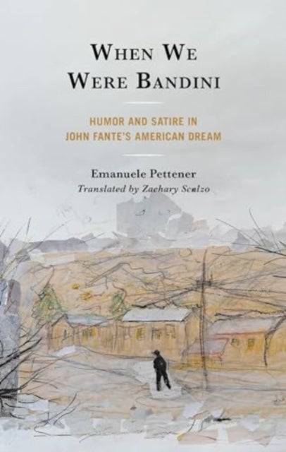 When We Were Bandini - Humor and Satire in John Fante's American Dream