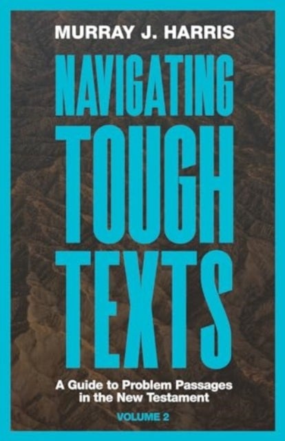 Navigating Tough Texts, Volume 2 - A Guide to Problem Passages in the New Testament