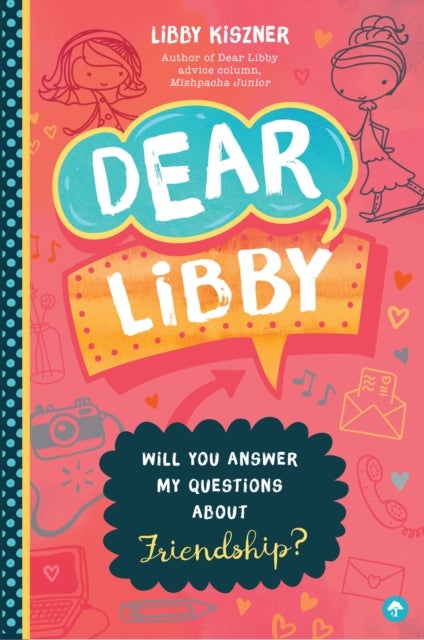 Dear Libby - Will You Answer My Questions about Friendship?