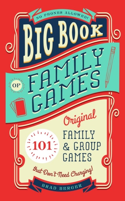 Big Book of Family Games - 101 Original Family & Group Games that Don't Need Charging