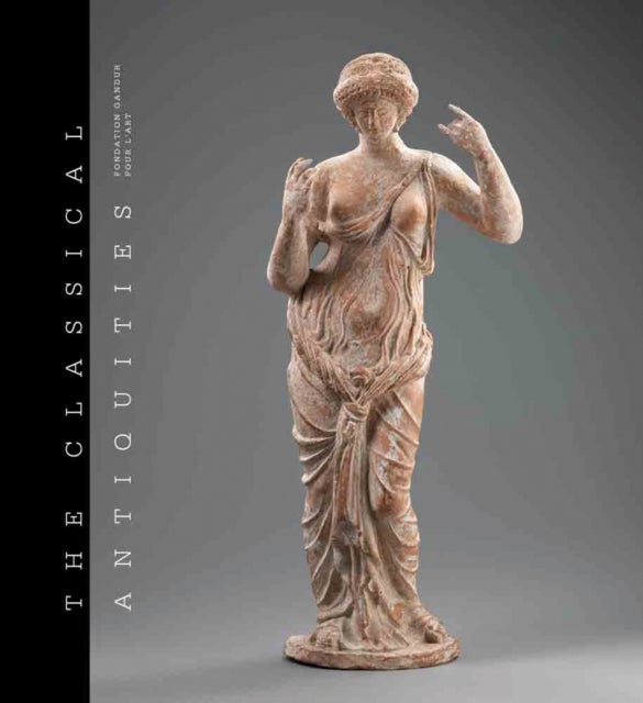 The Classical Antiquities - Fondation Gandur pour l'Art