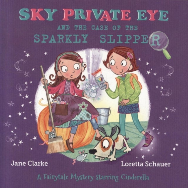 Sky Private Eye and The Case of the Sparkly Slipper - A Fairytale Mystery Starring Cinderella