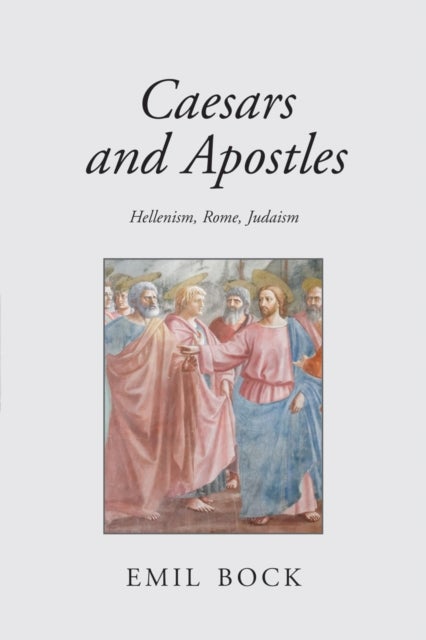 Caesars and Apostles - Hellenism, Rome and Judaism