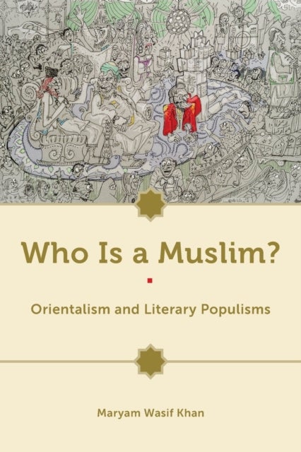 Who Is a Muslim? - Orientalism and Literary Populisms