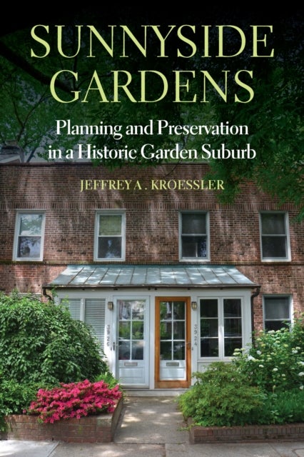 Sunnyside Gardens - Planning and Preservation in a Historic Garden Suburb