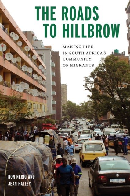 The Roads to Hillbrow - Making Life in South Africa's Community of Migrants