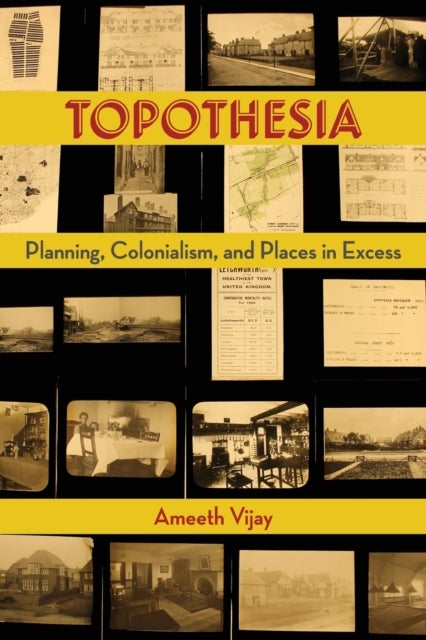 Topothesia - Planning, Colonialism, and Places in Excess