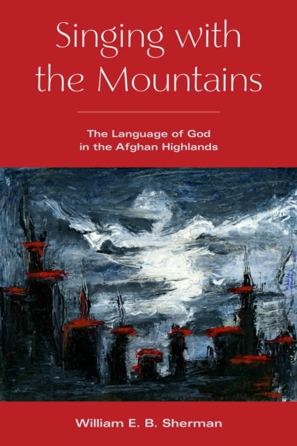 Singing with the Mountains - The Language of God in the Afghan Highlands