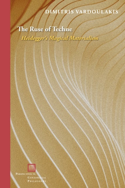 The Ruse of Techne - Heidegger's Magical Materialism