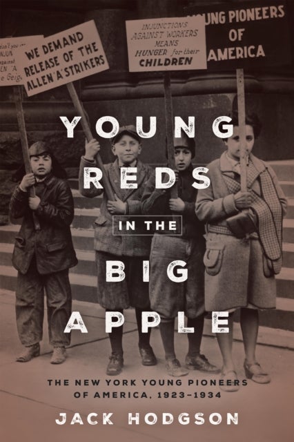 Young Reds in the Big Apple - The New York Young Pioneers of America, 1923-1934