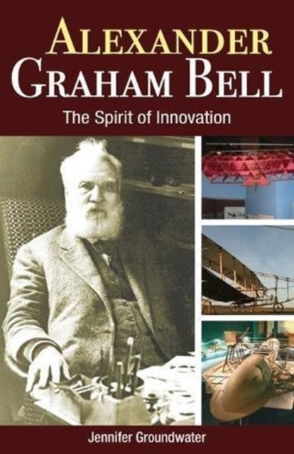 Alexander Graham Bell - The Spirit of Innovation