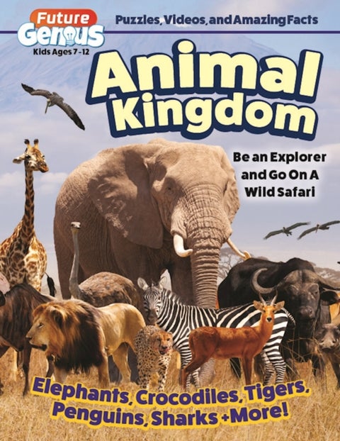 Future Genius: Animal Kingdom - Be an Explorer and Go On A Wild Safari