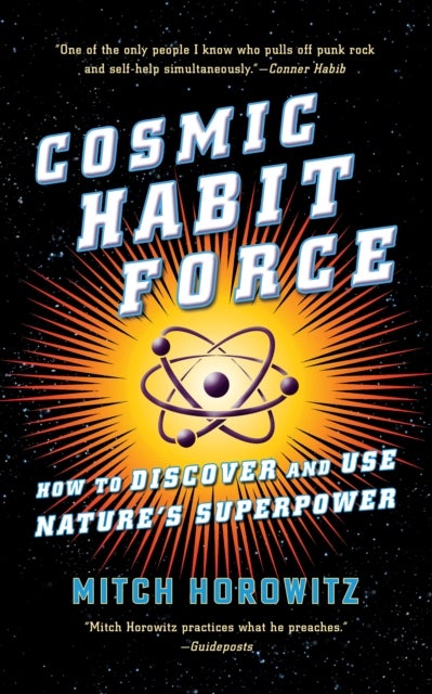 Cosmic Habit Force - How to Discover and Use Nature’s Superpower