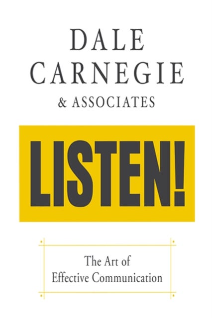 Listen!: The Art of Effective Communication - The Art of Effective Communication