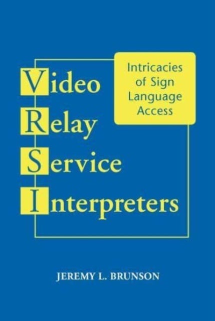 Video Relay Service Interpreters - Intricacies of Sign Language Access Volume 8
