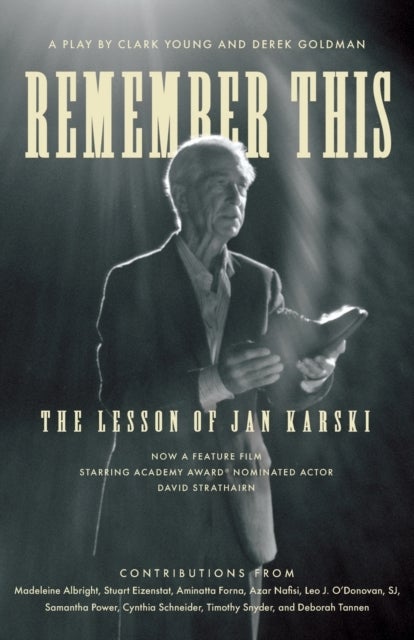 Remember This - The Lesson of Jan Karski