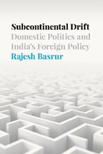Subcontinental Drift - Domestic Politics and India's Foreign Policy
