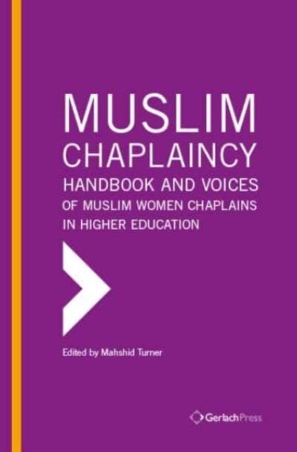 Muslim Chaplaincy - Handbook and Voices of Muslim Women Chaplains in Higher Education