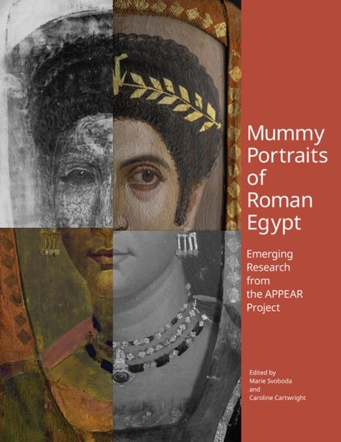 Mummy Portraits of Roman Egypt - Emerging Research from the APPEAR Project