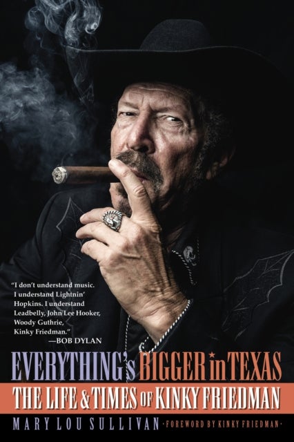 Everything's Bigger in Texas - The Life and Times of Kinky Friedman