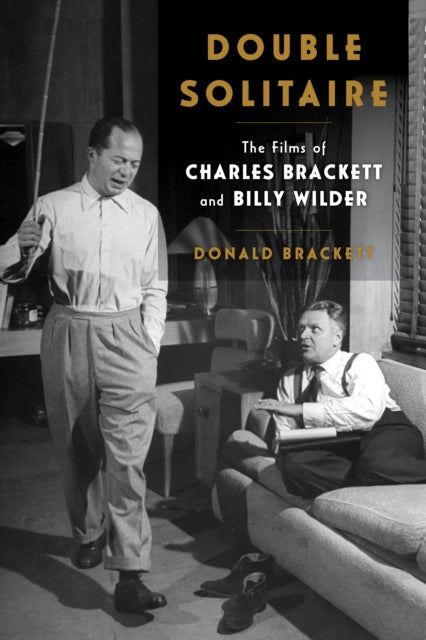 Double Solitaire - The Films of Charles Brackett and Billy Wilder