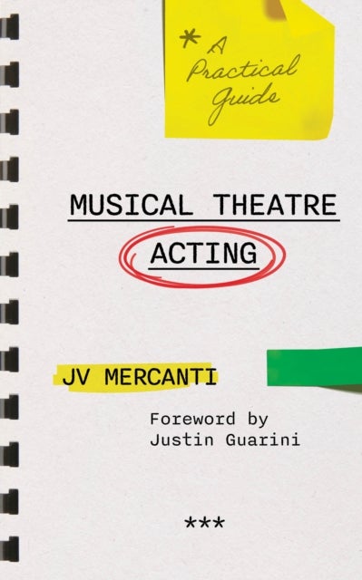 Musical Theatre Acting - A Practical Guide