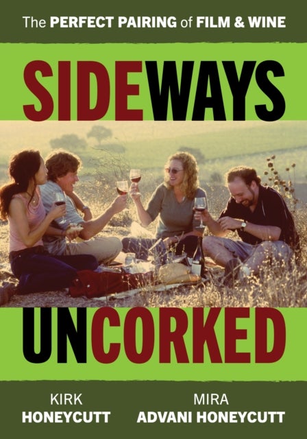 Sideways Uncorked - The Perfect Pairing of Film and Wine