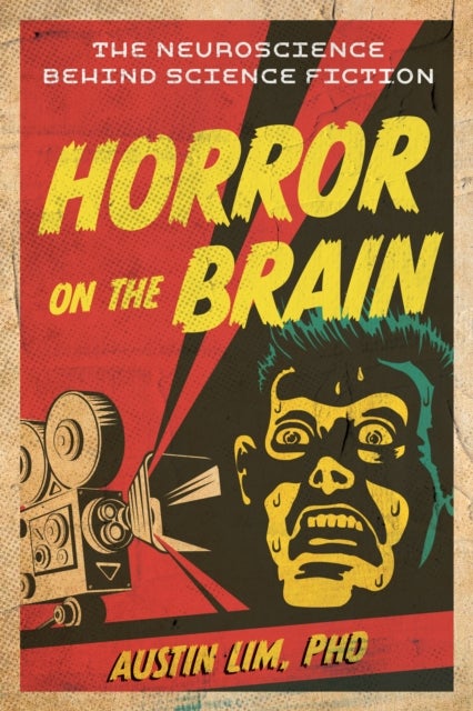 Horror on the Brain - The Neuroscience Behind Science Fiction