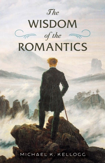 The Wisdom of Romanticism
