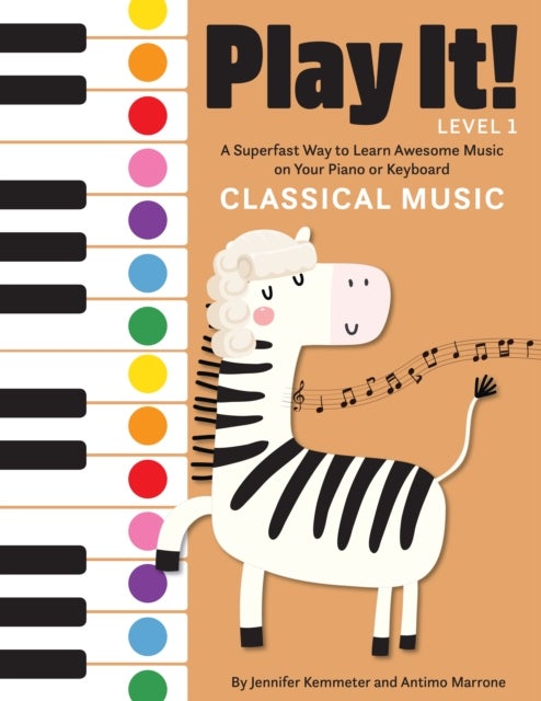 Play It! Classical Music - A Superfast Way to Learn Awesome Music on Your Piano or Keyboard