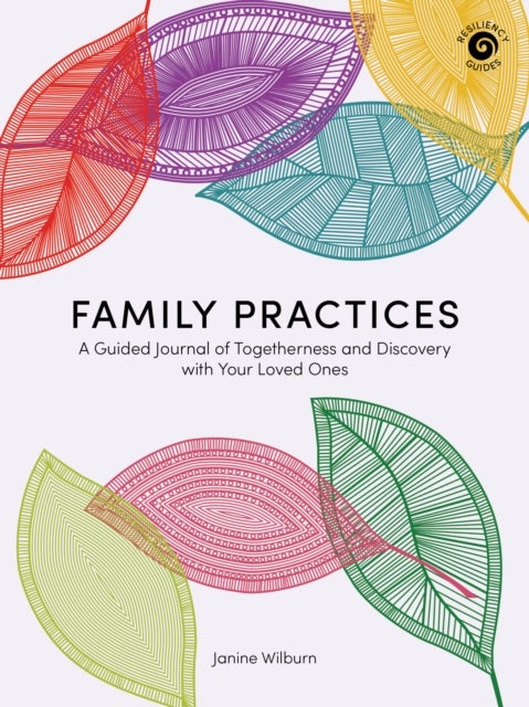 Family Practices - A Guided Journal of Togetherness and Discovery with Your Loved Ones