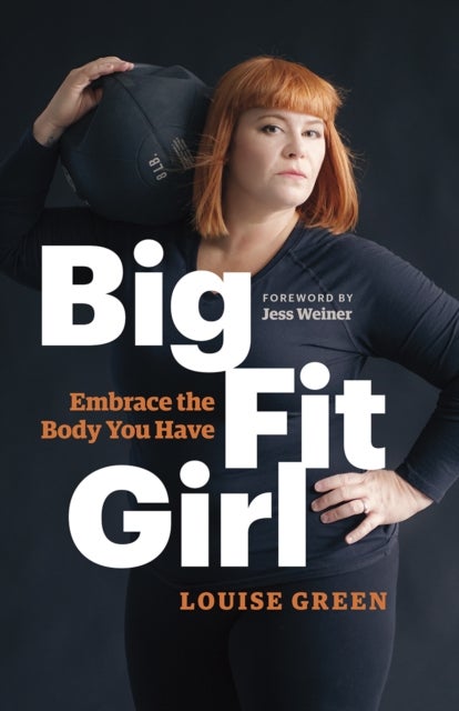 Big Fit Girl - Embrace the Body You Have