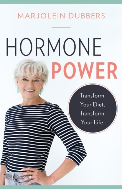 Hormone Power - Transform Your Diet, Transform Your Life