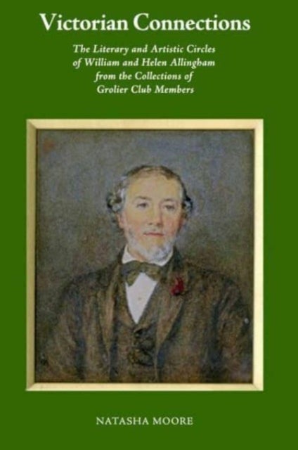 Victorian Connections ¿ The Literary and Artistic Circles of William and Helen Allingham from the Co