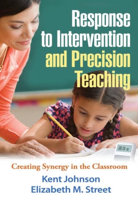 Response to Intervention and Precision Teaching - Creating Synergy in the Classroom