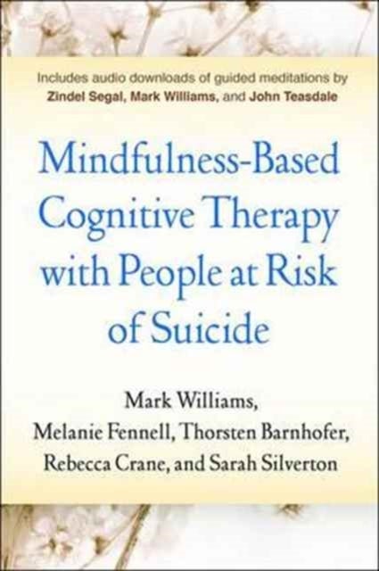 Mindfulness-Based Cognitive Therapy with People at Risk of Suicide - Working with People at Risk of Suicide