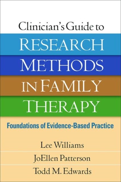 Clinician's Guide to Research Methods in Family Therapy - Foundations of Evidence-Based Practice
