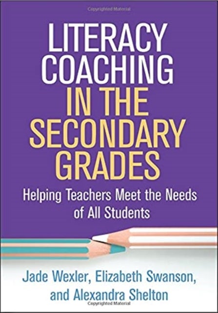 Literacy Coaching in the Secondary Grades - Helping Teachers Meet the Needs of All Students