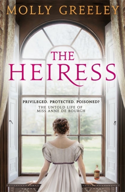 The Heiress - The untold story of Pride & Prejudice's Miss Anne de Bourgh