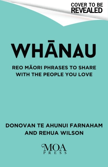 Whanau - Reo Maori Phrases to Share With the People You Love