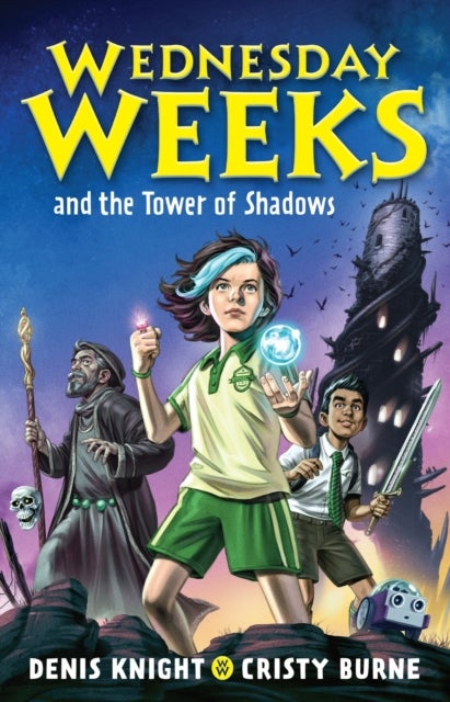 Wednesday Weeks and the Tower of Shadows - Wednesday Weeks: Book 1