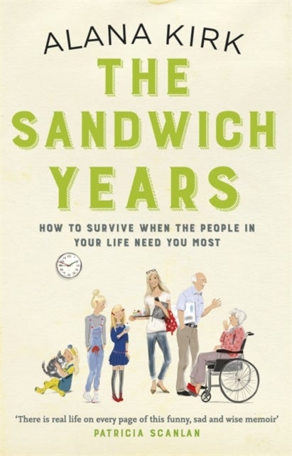 The Sandwich Years - How to survive when the people in your life need you most