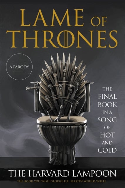 Lame of Thrones - The Final Book in a Song of Hot and Cold