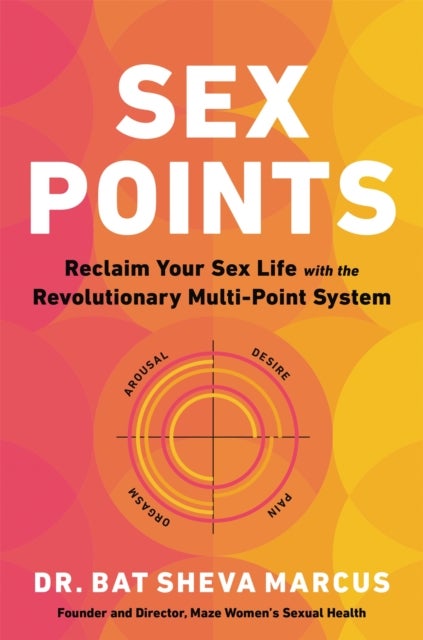 Sex Points - Reclaim Your Sex Life with the Revolutionary Multi-point System