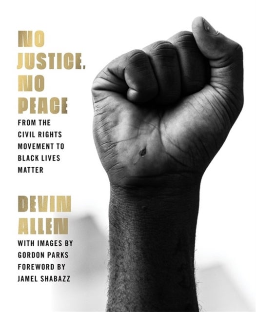 No Justice, No Peace - From the Civil Rights Movement to Black Lives Matter