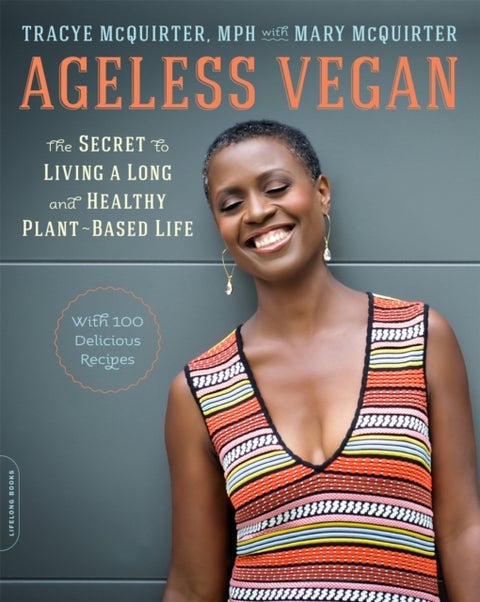Ageless Vegan - The Secret to Living a Long and Healthy Plant-Based Life