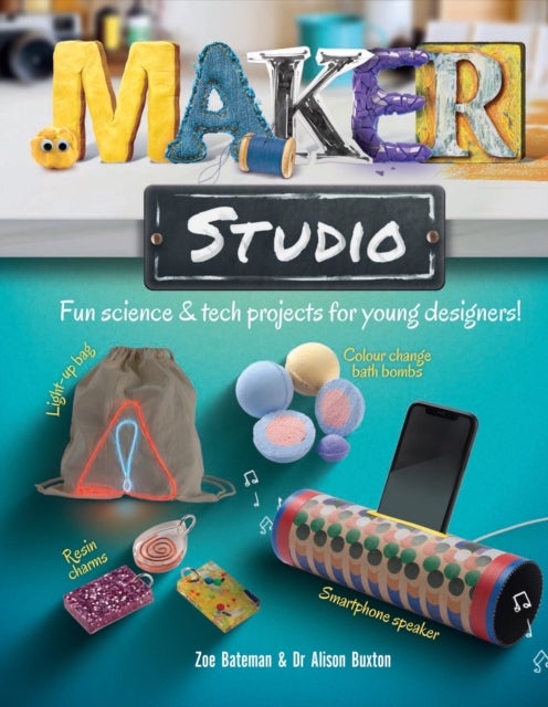 Maker Studio - Fun science and tech projects for young designers